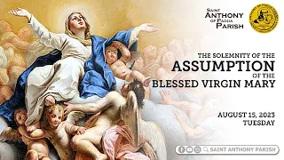 The Solemnity of the Assumption of the Blessed Virgin Mary | 7:30 AM Holy Mass | August 15, 2023