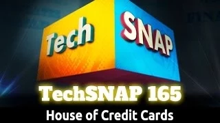 House of Credit Cards | TechSNAP 165