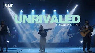 Unrivaled - Lakewood Music | TCM Worship Live Cover