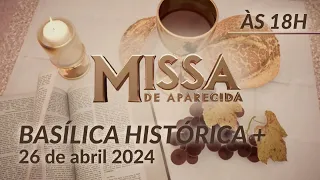Missa | Basílica Histórica de Aparecida 18h - 26/04/2024