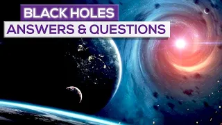 Answers To Common Questions About Black Holes!