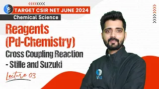 Cross Coupling Reaction Stille And Suzuki | Reagents Pd-Chemistry | CSIR NET Chemical Science | L-3