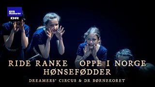 Ride ranke - Oppe i Norge - Hønsefødder // Dreamers’ Circus & DR Børnekoret