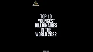 Top 10 Youngest Billionaires in the World October 2022 #shorts #richest #billionaire