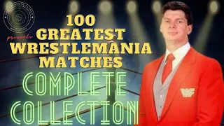 100 Greatest "WrestleMania" Matches Of All Time (Complete)