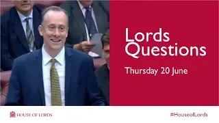 Thursday 20 June | Lords Questions | House of Lords