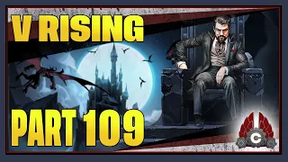 CohhCarnage Plays V Rising 1.0 Full Release - Part 109