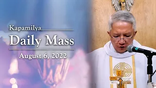 August 6, 2022 | Feast of the Transfiguration of the Lord | Kapamilya Daily Mass