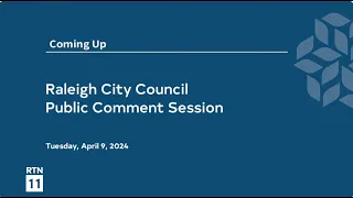Raleigh City Council Public Comment Session - April 09, 2024