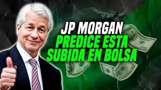 🔥JP MORGAN PREDICE cuánto SUBIRÁ LA BOLSA en este MERCADO ALCISTA |👉Es buen MOMENTO para INVERTIR?