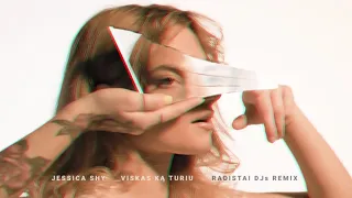 Jessica Shy - Viskas Ką Turiu (Radistai DJs Remix)