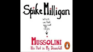 Spike Milligan - Mussolini: His Part In My Downfall.