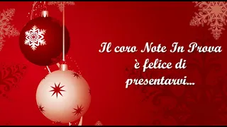 Coro Note in Prova "NELLA NOTTE TUTTA LUCE"(Gloria di Natale)