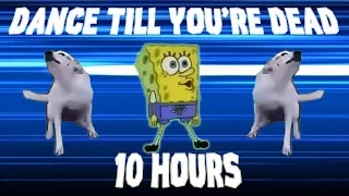 Dance Till You're Dead Spongebob 10 HOURS