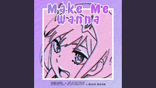 Make Me Wanna (feat. Mixie Moon)