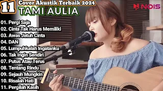 Tami Aulia Cover Full Album - Pergi Saja || Cover Akustik Terbaik 2024