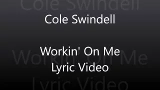 Cole Swindell - Workin On Me Lyric Video