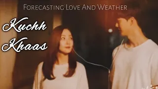 Kuchh khaas | korean mix | Forecasting Love And Weather Mix Song