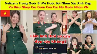 Netizens Trung Quốc Bị Mê Hoặc Bởi Nhan Sắc Xinh Đẹp Và Điệu Nhảy Cực Cuốn Của Các Nữ Quân Nhân VN