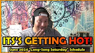 IT'S GETTING HOT HOT HOT! (June 2024 "Long-Song Saturday" Schedule)