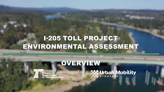 I-205 Toll Project Environmental Assessment Video Series: Overview