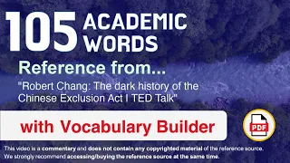 105 Academic Words Ref from "Robert Chang: The dark history of the Chinese Exclusion Act | TED Talk"