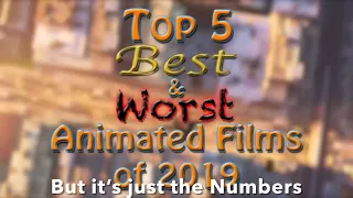 Top 5 Best and Worst Animated Films of 2019 but it’s just the Numbers