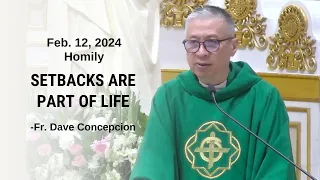 SETBACKS ARE PART OF LIFE - Homily by Fr. Dave Concepcion on Feb. 12, 2024