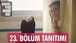 Gelsin Hayat Bildiği Gibi – 23.Bölüm Tanıtımı