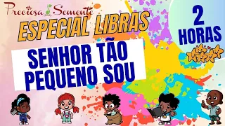 ESPECIAL LIBRAS -SENHOR TÃO PEQUENO SOU - PRECIOSA SEMENTE