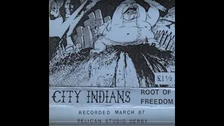 CITY INDIANS : 1987 Demo Root Of Freedom : UK Punk Demos