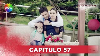 No Te Vayas Sin Mi | Capitulo 57 - HD