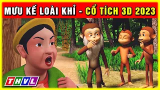 Sự tích MƯU KẾ LOÀI KHỈ trọn bộ | Cổ tích 3D 2023 hoạt hình mới nhất | Truyện cổ tích Việt Nam hay