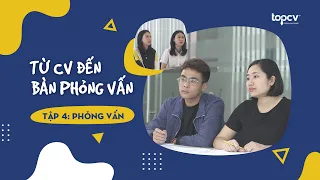 BÍ QUYẾT PHỎNG VẤN THÀNH CÔNG | TỪ CV ĐẾN BÀN PHỎNG VẤN