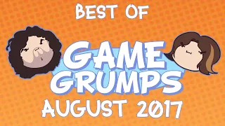Best of Game Grumps - August 2017