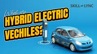 What are Hybrid Electric Vehicles? | Skill-Lync