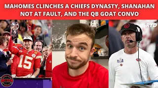 Mahomes Clinches a Chiefs Dynasty, Shanahan Not at Fault, and the QB GOAT Convo