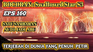 SWALLOWED STAR EPISODE SEASON 3 EPISODE 160 sub indo!! Bocoran Alur Cerita