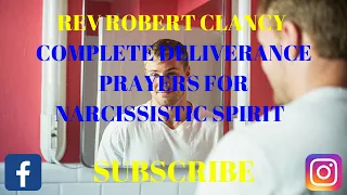 COMPLETE DELIVERANCE PRAYERS FOR SPIRIT OF NARCISSISM (PRAYER ONLY)