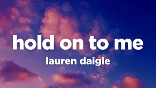 Lauren Daigle - Hold On To Me (Lyrics)