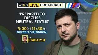 WION Live Broadcast | Ukraine ready to discuss adopting neutral status | Direct from London