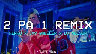 Ferro x Jay Wheeler x DJ Nelson - 2 Pa 1 Remix  || LETRA