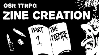 Making a TTRPG Zine Part 1 - The Premise