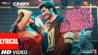 CRAKK: Jeena Haraam (Lyrics) | Vidyut Jammwal, Nora Fatehi | Tanishk Bagchi,Vishal Mishra,Shilpa Rao