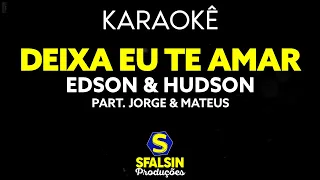 DEIXA EU TE AMAR - Edson & Hudson Part. Jorge & Mateus (KARAOKÊ VERSION)