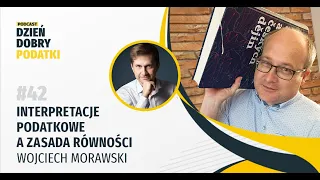 042 - Interpretacje podatkowe a zasada równości - Wojciech Morawski