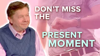 Don’t Miss the Now by Hurrying through Life | Eckhart Tolle