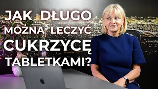 Leczenie cukrzycy tabletkami. Czy warto? Jak długo można?