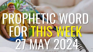 Prophetic Word For This Week 27 May 2024