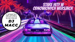 DJ Macc - MIX STARYCH HITÓW W ODNOWIONYCH WERSJACH 2019 🔥 Klubowa Muzyka 🔊